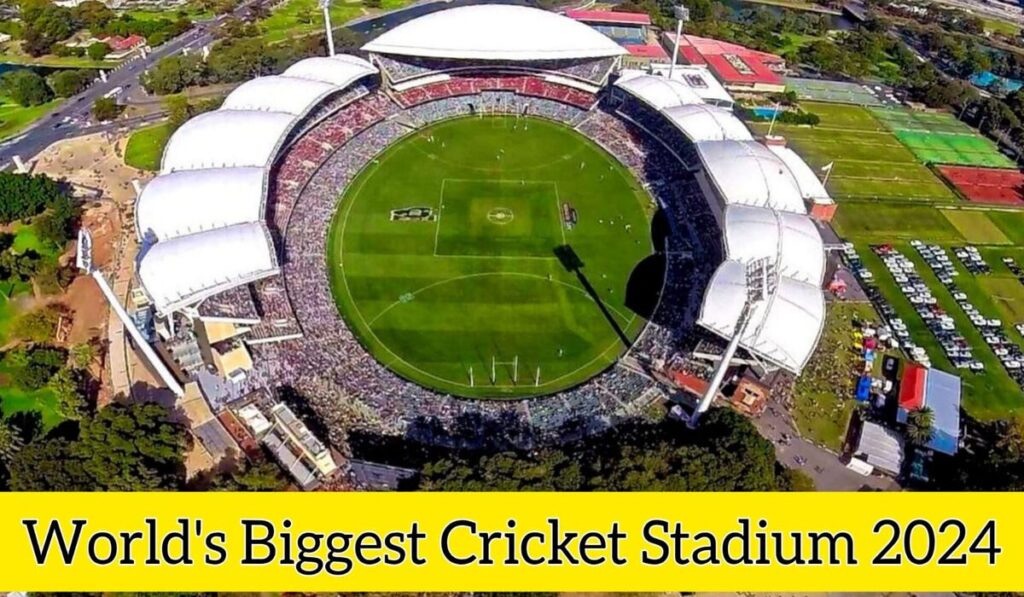 World's Biggest Cricket Stadium 2024